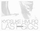 KYOSUKE HIMURO LAST GIGS<BOX>